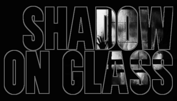 Shadow On Glass